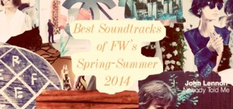 Best Soundtracks of FW’s Spring-Summer 2014