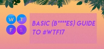 Basic (B****es’) Guide To #WTF17
